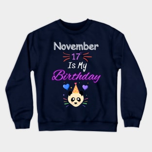 november 17 st is my birthday Crewneck Sweatshirt